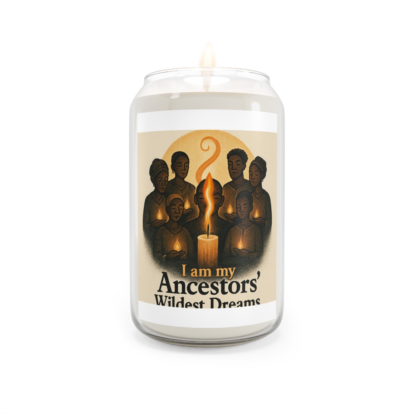 Scented Soy Candle — “I Am My Ancestors’ Wildest Dreams” Inspirational Memorial Candle